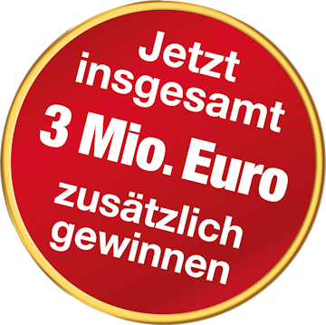 jetzt insgesamt 3 Mio. Euro zusätzlich gewinnen